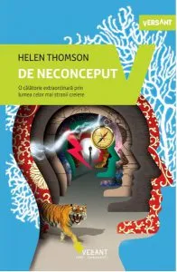 De neconceput. O călătorie extraordinară prin lumea celor mai stranii creiere de Helen Thompson
