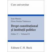 Drept constitutional si institutii politice. Volumul 2. Editia 15
