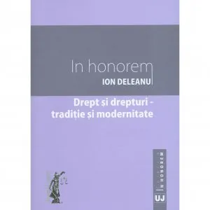 Drept si drepturi - traditie si modernitate de Ion Deleanu