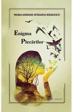 Enigma plecarilor de Maria Adriana Speranta Badilescu