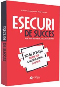 Esecuri de succes. 70 de povesti despre esec care sa-ti inspire succesul de Vlad Mocanu