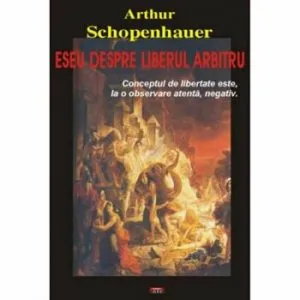 Eseu despre liberul arbitru de Arthur Schopenhauer