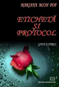 Eticheta si protocol - Ghid expres de Mariana Mion Pop