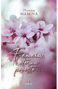 Femeia, eterna poveste... de Florina Mamina