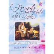 Femeile remarcabile ale Bibliei de Elizabeth George