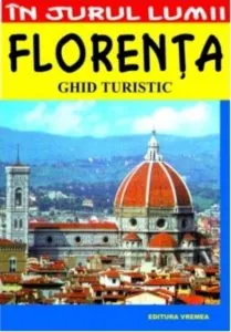 Florenta: Ghid turistic - Editia 2003