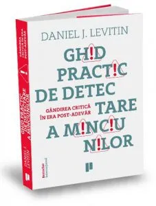 Ghid practic de detectare a minciunilor de Daniel J. Levitin