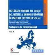 Hotarari recente ale Curtii de Justitie a Uniunii Europene in materia dreptului social. Culegere de jurisprudenta. Volumul 4 de Dragos Calin