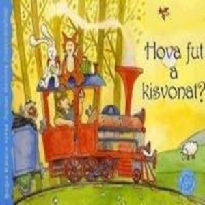 Hova fut a kisvonat? - Bogos Katalin verse Nyilasi Antonia illusztracioival