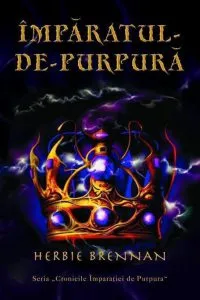 Imparatul de purpura, Cronicile Imparatiei de Purpura, Vol. 2 de Herbie Brennan