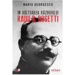 In valtoarea razboiului. Radu R. Rosetti de Maria Georgescu