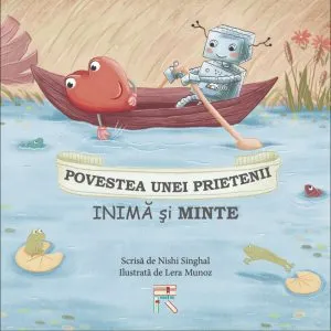 Inima si Minte: Povestea unei prietenii de Nishi Singhal