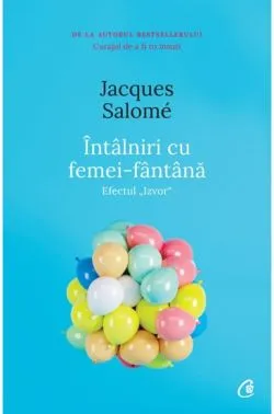 Intalniri cu femei-fantana. Editia a II-a de Jacques Salome