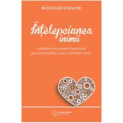 Intelepciunea inimii. Realizandu-ne propriul potential prin intermediul a patru intrebari cheie