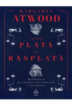 Intre plata si rasplata de Margaret Atwood