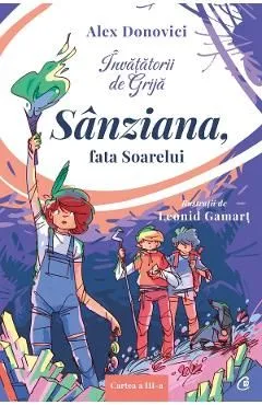 Invatatorii de Grija. Sanziana, fata Soarelui de Alex Donovici