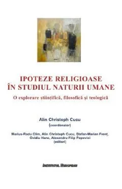 Ipoteze religioase in studiul naturii umane de Alin Christoph Cucu