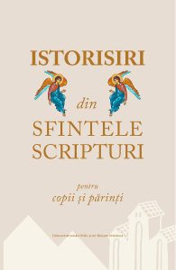 Istorisiri din sfintele scripturi pentru copii si parinti