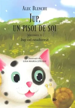 Jup, un pisoi de soi. Vol.10: Jup cel neadormit-Alec Blenche de Alec Blenche