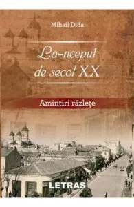La-nceput de secol XX. Amintiri razlete de Mihail Dida