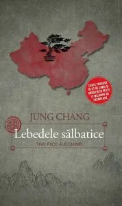Lebedele salbatice - Trei fiice ale Chinei. Editia a II-a revizuita de Jung Chang