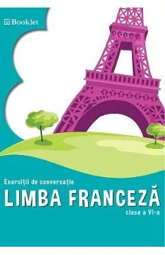 Limba franceza - Clasa 6 - Exercitii de conversatie de Georgeta Loredana Burda
