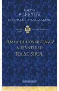 Lumea duhovniceasca a Sfantului Isaac Sirul de Ilarion Alfeyev