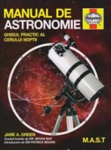 Manual de astronomie. Ghidul practic al cerului noptii de Jane A. Green