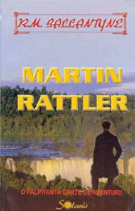Martin Rattler. O palpitanta carte de aventuri