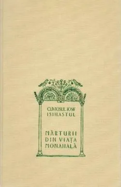 Mărturii din viaţa monahală, Ediția a II-a de Iosif Gheron