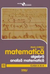 Matematica. Algebra, analiza matematica, clasa a XI-a de Marin Chirciu
