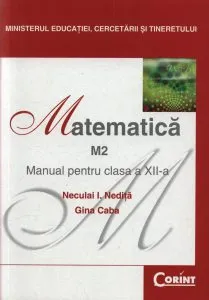 Matematica M2. Manual pentru clasa a XII-a de Neculai I. Nedita