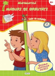 Matematica. Masuri si greutati. Caiet de activitati 8+