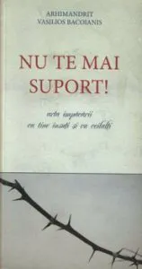 Nu te mai suport. Arta impacarii cu tine insuti si cu ceilalti de Vasilios Bacoianis