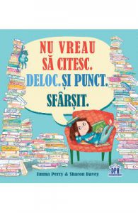 Nu vreau sa citesc. Deloc. Si punct. Sfarsit