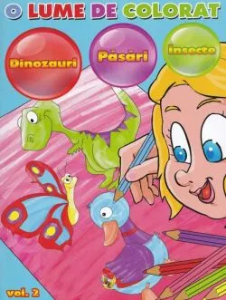 O lume de colorat Vol.2: dinozauri, pasari, insecte de DAN NEGRUT