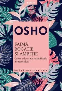 Osho. Faimă, bogăție și ambiție. Care e adevărata semnificație a succesului? de Osho