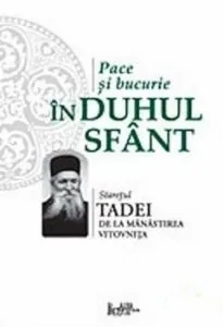 Pace si bucurie in Duhul Sfant de Staretul Tadei