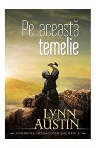 Pe aceasta temelie de Lynn Austin