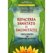 Refacerea sanatatii si imunitatii. Dieta pentru un organism ecologic