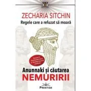 Regele care a refuzat sa moara. Editia a 2-a de Zecharia Sitchin