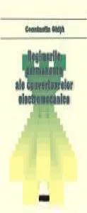 Regimurile permanente ale convertoarelor electromecanice de Constantin Ghita
