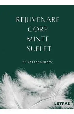 Rejuvenare corp, minte, suflet de Kattana Black