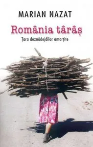 Romania taras. Tara deznadejdilor amortite de Marian Nazat