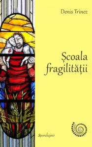 Scoala fragilitatii de Denis Trinez