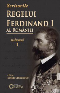 Scrisorile Regelui Ferdinand al Romaniei, Vol. I