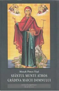 Sfantul Munte Athos. Gradina Maicii Domnului de Monah Pimen Vlad