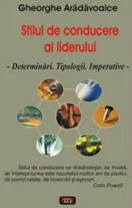 Stilul de conducere al liderului. Determinari, tipologii, imperative de Gheorghe Aradavoaice