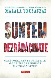 Suntem dezradacinate de Malala Yousafzai