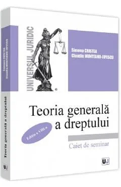 Teoria generala a dreptului. Caiet de seminar Ed.8 de Simona Cristea